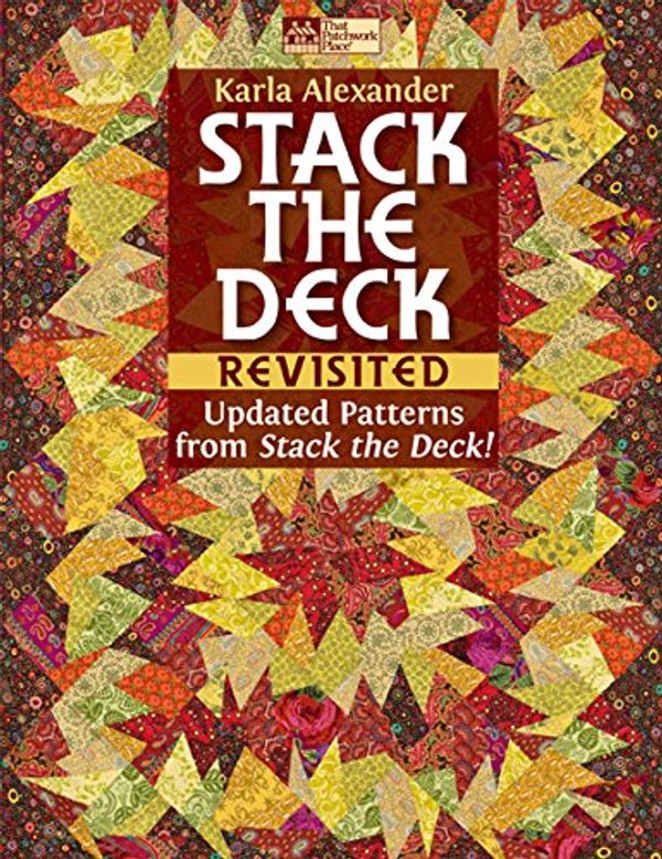 Cover Art for 9781604680317, Stack the Deck Revisited: Updated Patterns from Stack the Deck! by Karla Alexander