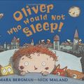 Cover Art for 9780439928267, Oliver Who Would Not Sleep by Mara Bergman