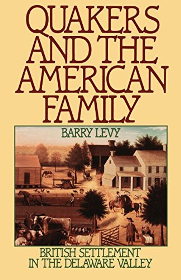Cover Art for 9780195049763, Quakers and the American Family by Barry Levy