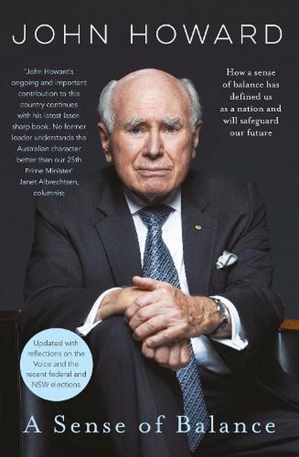 Cover Art for 9781460764466, A Sense of Balance: thoughts from Australia's second longest serving prime minister by John Howard