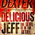 Cover Art for 9781409113485, Dexter is Delicious: Book Five by Jeff Lindsay