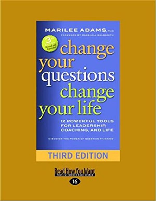 Cover Art for 9781458764751, Change Your Questions, Change Your Life by Marilee Adams