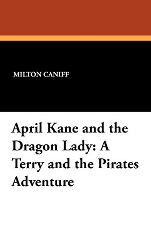Cover Art for 9781434492715, April Kane and the Dragon Lady by Milton Caniff