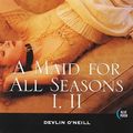 Cover Art for 9781562013851, A Maid for All Seasons by Devlin O'Neill