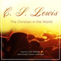 Cover Art for 9781483087023, The Christian in the World by C. S. Lewis