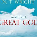 Cover Art for 9780800710613, Small faith--great God: Biblical faith for today's Christians by Wright, N. T