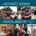 Cover Art for 9781498283328, The Methodist Defense of Women in Ministry: A Documentary History by Paul W. Chilcote