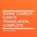 Cover Art for 9781407606262, Divine Comedy, Cary's Translation, Complete by Dante Alighieri