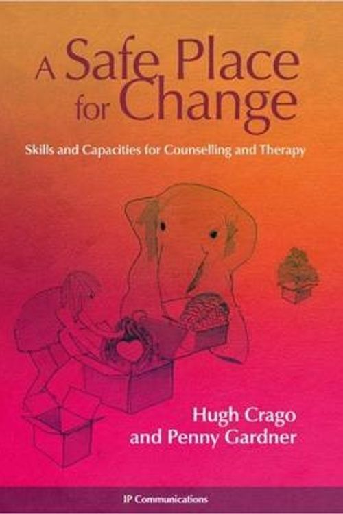 Cover Art for 9780980864946, A Safe Place for Change by Hugh Crago and Penny Gardner