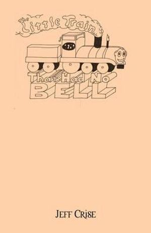 Cover Art for 9781432776732, The Little Train That Had No Bell by Jeff Crise