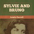 Cover Art for 9781636374260, Sylvie and Bruno by Lewis Carroll