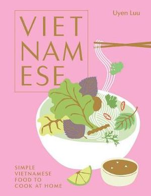 Cover Art for 9781784884239, Vietnamese: Simple Vietnamese food to cook at home by Uyen Luu