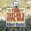 Cover Art for 9780700610495, Tom Taylor's Civil War by Albert Castel