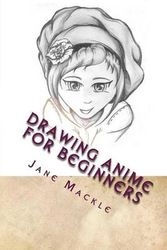 Cover Art for 9781519494757, Drawing Anime for Beginners: Learn How to Draw Anime with Step by Step Instructions: Volume 1 (Anime Drawing Course) by Jane Mackle