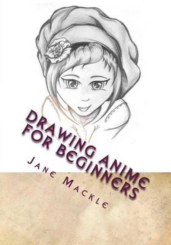 Drawing Anime for Beginners: Learn How to Draw Anime with Step by