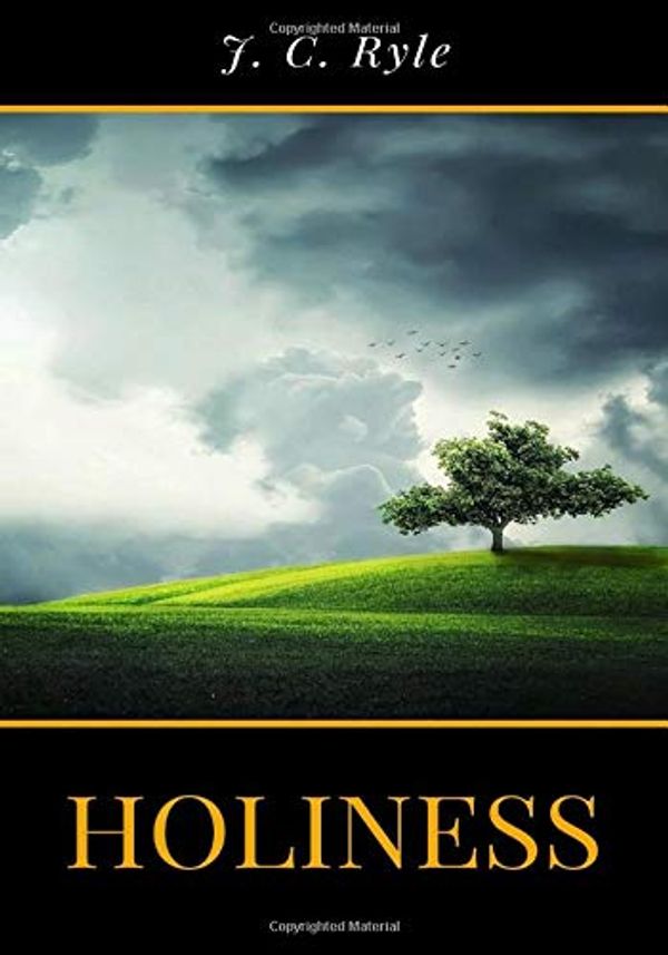 Cover Art for 9781670548696, Holiness by J C Ryle
