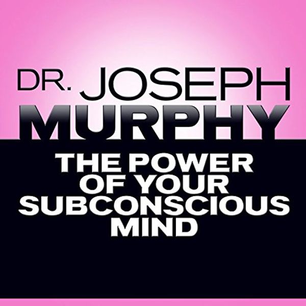 Cover Art for B01MXL78FC, The Power of Your Subconscious Mind by Dr. Joseph Murphy