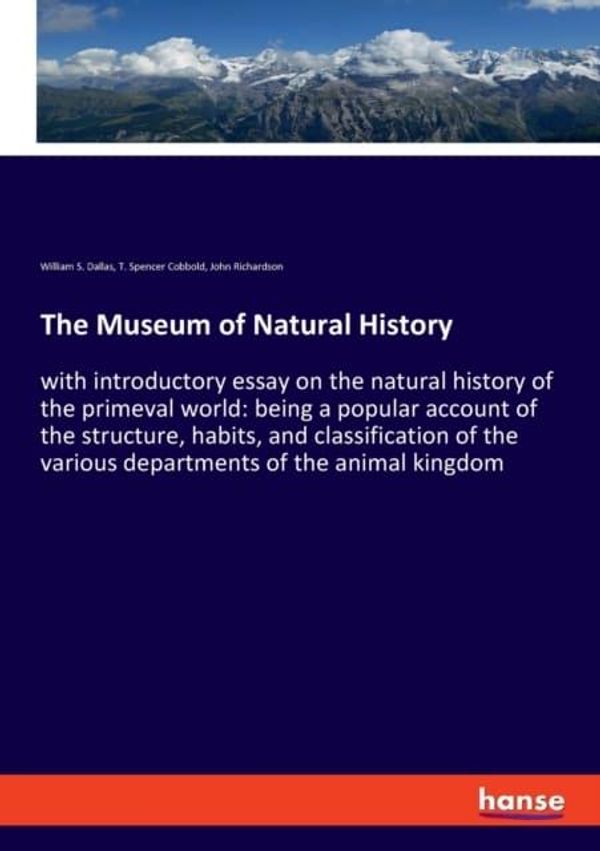 Cover Art for 9783348023719, The Museum of Natural History by John Richardson, William S. Dallas, T. Spencer Cobbold