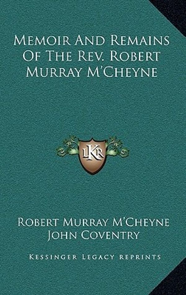 Cover Art for 9781163659380, Memoir and Remains of the REV. Robert Murray M'Cheyne by M'Cheyne, Robert Murray