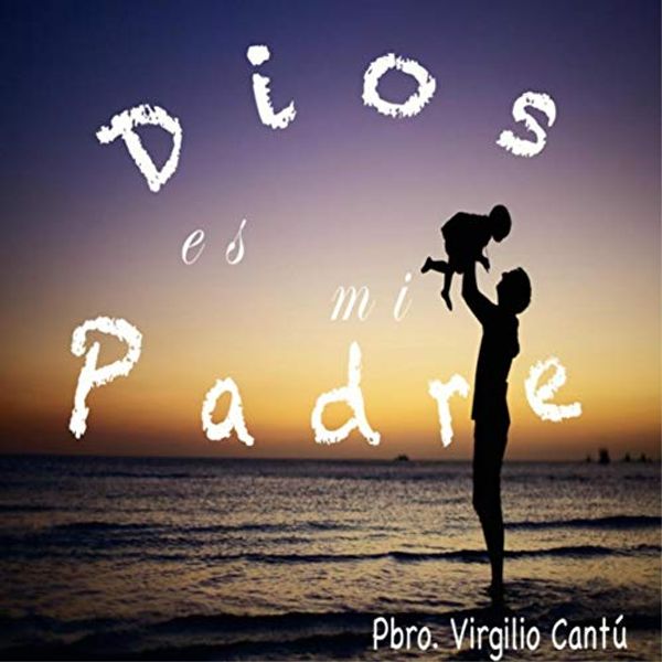 Cover Art for B07NZCKTQW, Dios Es Mi Padre by 