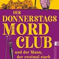 Cover Art for B0963Z8BF6, Der Mann, der zweimal starb: Kriminalroman (Die Mordclub-Serie 2) (German Edition) by Richard Osman
