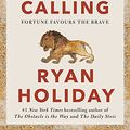 Cover Art for B08Q25N6R4, Courage Is Calling: A Book About Bravery by Ryan Holiday