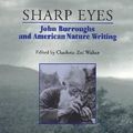 Cover Art for 9780815606376, Sharp Eyes: John Burroughs and American Nature Writing by Charlotte Zoe Walker