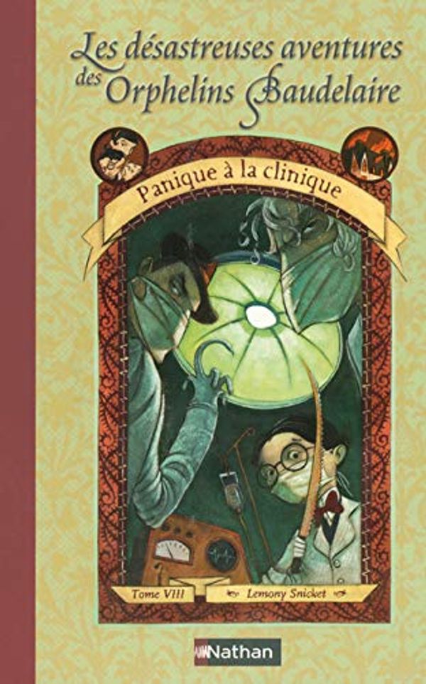 Cover Art for 9782092826089, Les Désastreuses Aventures des orphelins Baudelaire, tome 8 : Panique à la clinique by Lemony Snicket
