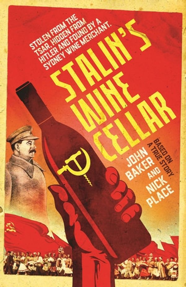Cover Art for 9781760893149, Stalin's Wine Cellar by John Baker, Nick Place