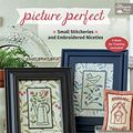 Cover Art for 0744527115228, Picture Perfect: Small Stitcheries and Embroidered Niceties by Kathy Schmitz