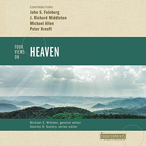 Cover Art for B08CS33263, Four Views on Heaven by John S. Feinberg-Contributor, J. Richard Middleton-Contributor, Michael Allen-Contributor, Peter Kreeft-Contributor, Michael E. Wittmer-Editor, Stanley N. Gundry-Editor