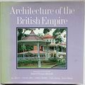 Cover Art for 9780297785262, Architecture of the British Empire by Jan Morris