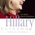 Cover Art for 9781580055338, Hillary Clinton in Her Own Words by Lisa Rogak