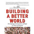 Cover Art for 9780648030522, Building a Better WorldDeveloping Communities of Hope in Times of Despair by Dave Andrews