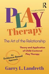 Cover Art for 9781032186955, Play Therapy: The Art of the Relationship by Landreth, Garry L.