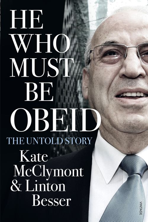 Cover Art for 9780857984357, He Who Must Be Obeid by Kate McClymont, Linton Besser
