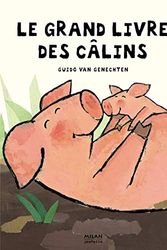 Cover Art for 9782745912404, Le Grand livre des câlins   [relié] by Guido Van Genechten