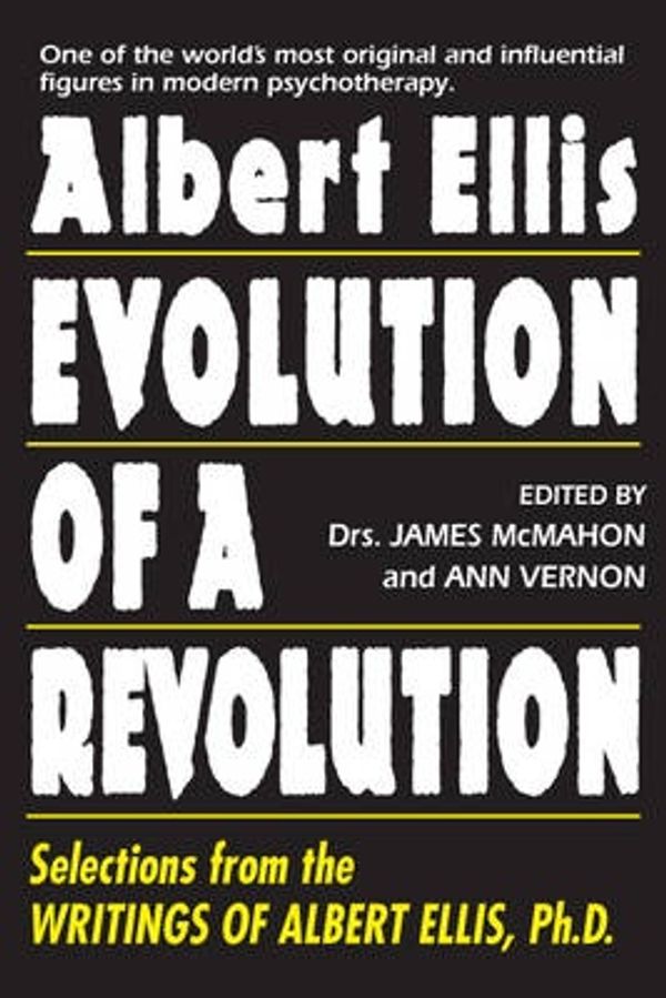 Cover Art for 9781569804346, Albert Ellis: Evolution of a Revolution by James McMahon