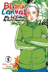 Cover Art for 9781642750737, Blank Canvas: My So-Called Artist's Journey (Kakukaku Shikajika) Vol. 5 by Akiko Higashimura
