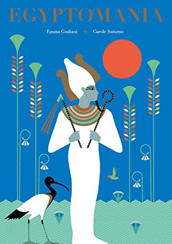 Cover Art for 9781786270917, Egyptomania by Carole Saturno