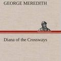 Cover Art for 9783849563851, Diana of the Crossways by George Meredith