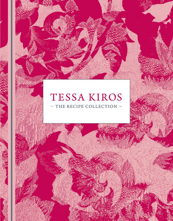 Cover Art for 9781743316764, Tessa Kiros: The recipe collection by Tessa Kiros