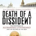 Cover Art for 9781847370815, Death of a Dissident: The Poisoning of Alexander Litvinenko and the Return of the KGB by Alex Goldfarb