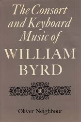 Cover Art for 9780520034860, The Music of William Byrd, Vol. III: Consort and Keyboard Music by Oliver Neighbour