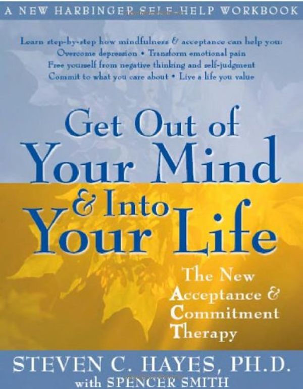 Cover Art for 9781606710517, Get Out of Your Mind and Into Your Life: The New Acceptance and Commitment Therapy by Steven C. Hayes