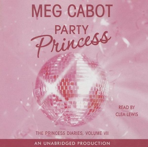Cover Art for 9780307285850, Party Princess (Lib)(CD) (Princess Diaries) by Meg Cabot, Clea Lewis
