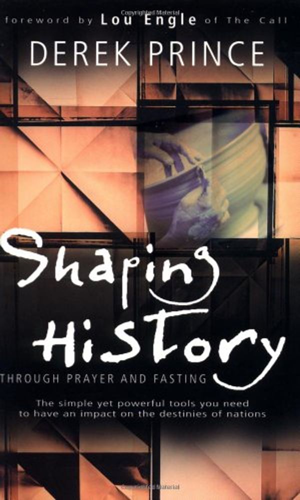 Cover Art for 9780883687734, Shaping History through Prayer and Fasting by Derek Prince