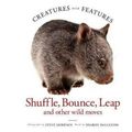 Cover Art for 9781925694604, Creatures with FeaturesShuffle, Bounce and Leap by Steve Morenos, Sharon Dalgleish