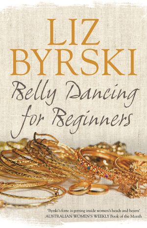 Cover Art for 9781742623795, Belly Dancing for Beginners by Liz Byrski