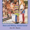 Cover Art for B00IK483TI, The Baby-Sitters Club #77: Dawn and Whitney, Friends Forever by Ann M. Martin